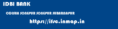 IDBI BANK  ODISHA SONEPUR SONEPUR SUBARNAPUR  ifsc code